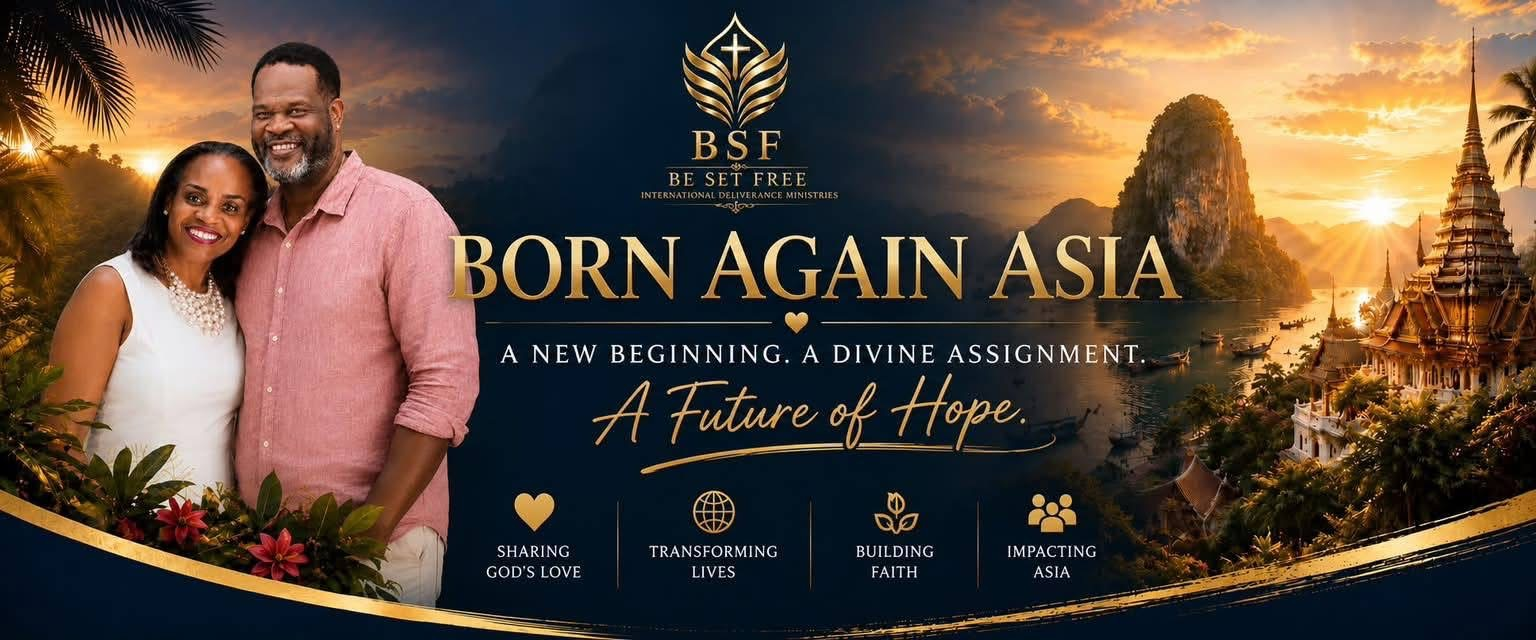 Born Again Asia - Be Set Free International Deliverance Ministries
